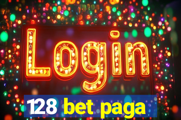 128 bet paga